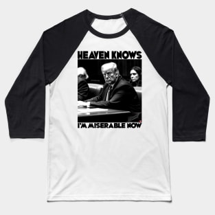 Heaven Knows I'm Miserable Now - Donald Trump Baseball T-Shirt